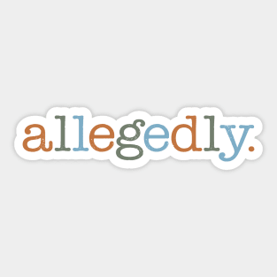 Allegedly Sticker